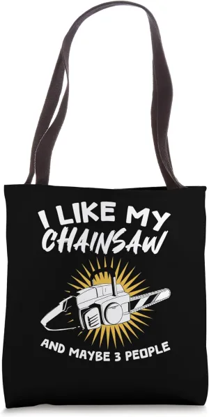 Arboriculturist I Like My Chainsaw Logger Tree Climber Tote Bag
