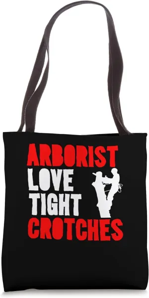 Arboriculturist Love Tight Crotches Logger Tree Climber Tote Bag