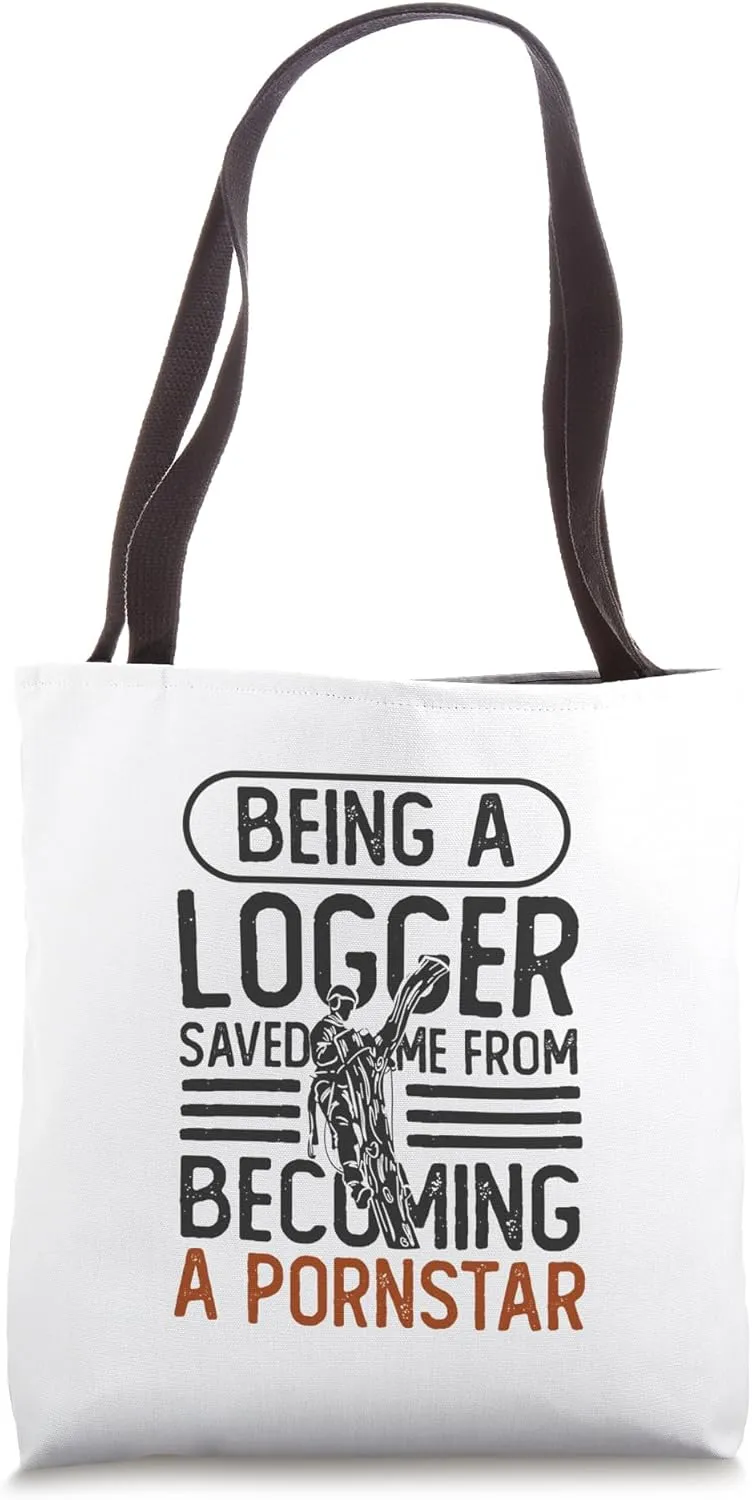Arborist Design For Tree Trimmer - Being A Logger Tote Bag