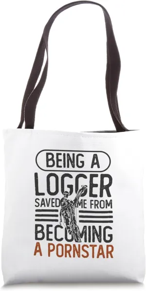 Arborist Design For Tree Trimmer - Being A Logger Tote Bag