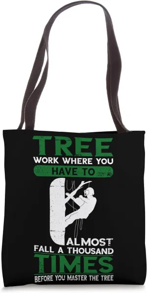 Arborist Fall A Thousand Times Tree Climber Chainsaw Logger Tote Bag