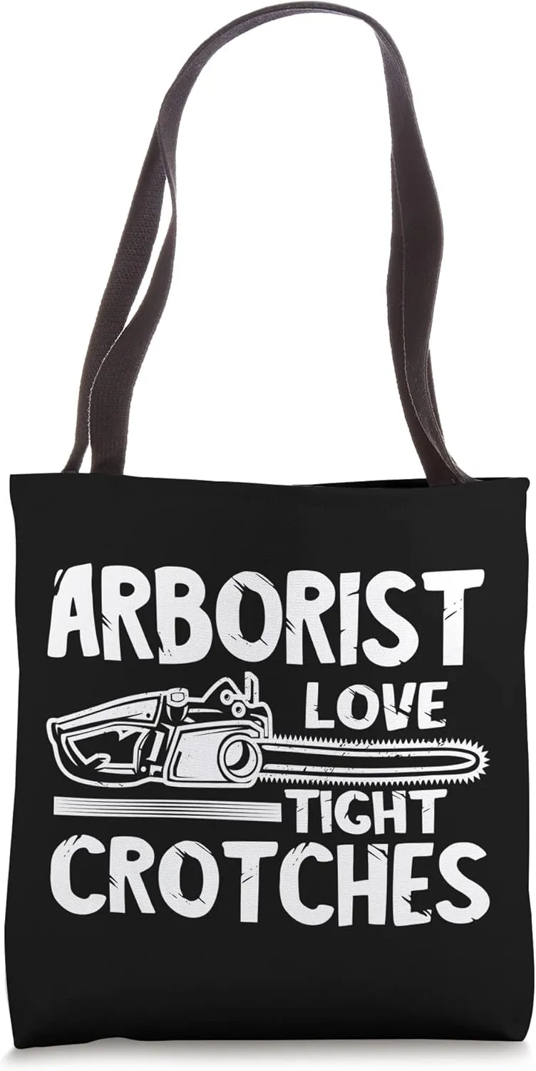 Arborist Love Tight Crotches Chainsaw Logger Outdoorsman Tote Bag