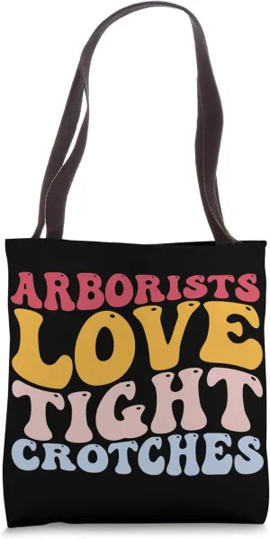 Arborists Love Tight Crotches Funny Woodworking Tote Bag