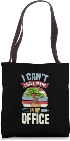 Bonsai Humor I Can't I Have Plans In My Office Tote Bag