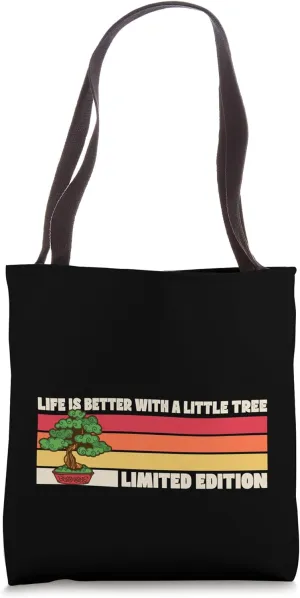 Bonsai Life Is Better With A Little Tree Limited Edition Tote Bag