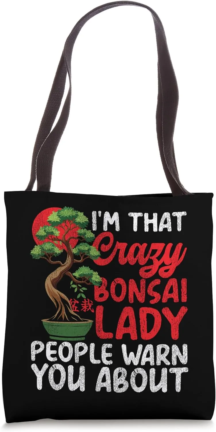 Bonsai Tree Girl I'm That Crazy Bonsai Lady People Warn You Tote Bag