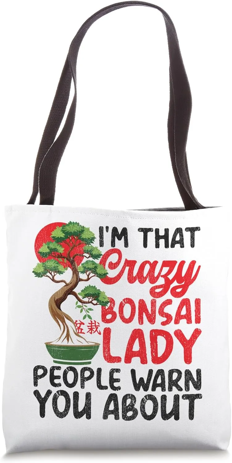 Bonsai Tree Girl I'm That Crazy Bonsai Lady People Warn You Tote Bag