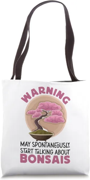 Bonsai Tree Warning May Spontaneously Start Talking About Tote Bag