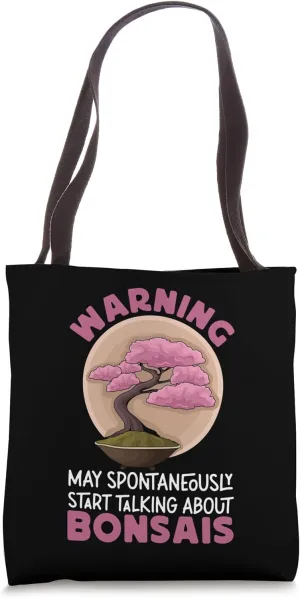 Bonsai Tree Warning May Spontaneously Start Talking About Tote Bag