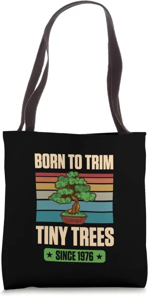 Born To Trim Tiny Trees Since 1976 For Bonsai Theme Birthday Tote Bag