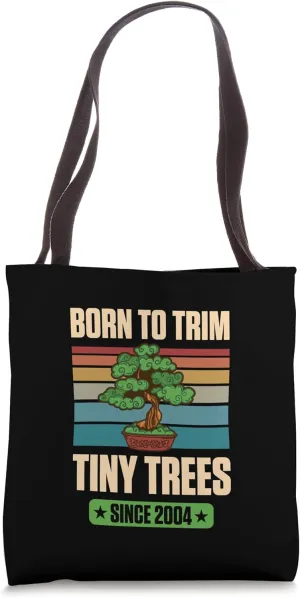 Born To Trim Tiny Trees Since 2004 For Bonsai Theme Birthday Tote Bag