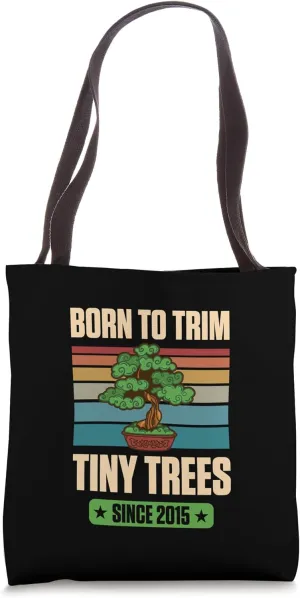 Born To Trim Tiny Trees Since 2015 For Bonsai Theme Birthday Tote Bag