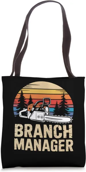 Branch Manager arborist tree trimmer lumberjack chainsaw Tote Bag