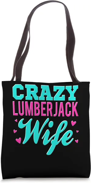 Crazy Lumberjack Wife Woodworker Logger Arborist Climber Tote Bag