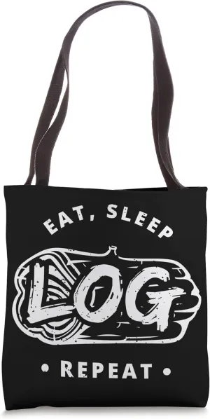 Eat Sleep Log Repeat Lumberjack Tree Logger Tote Bag