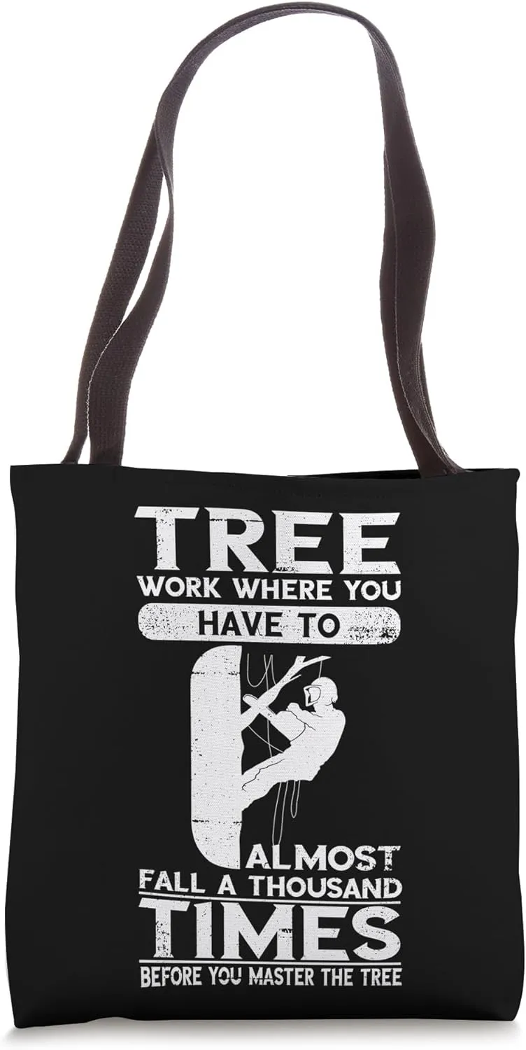Fall A Thousand Times Arborist Tree Climbing Outdoorsman Tote Bag