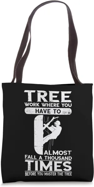 Fall A Thousand Times Arborist Tree Climbing Outdoorsman Tote Bag