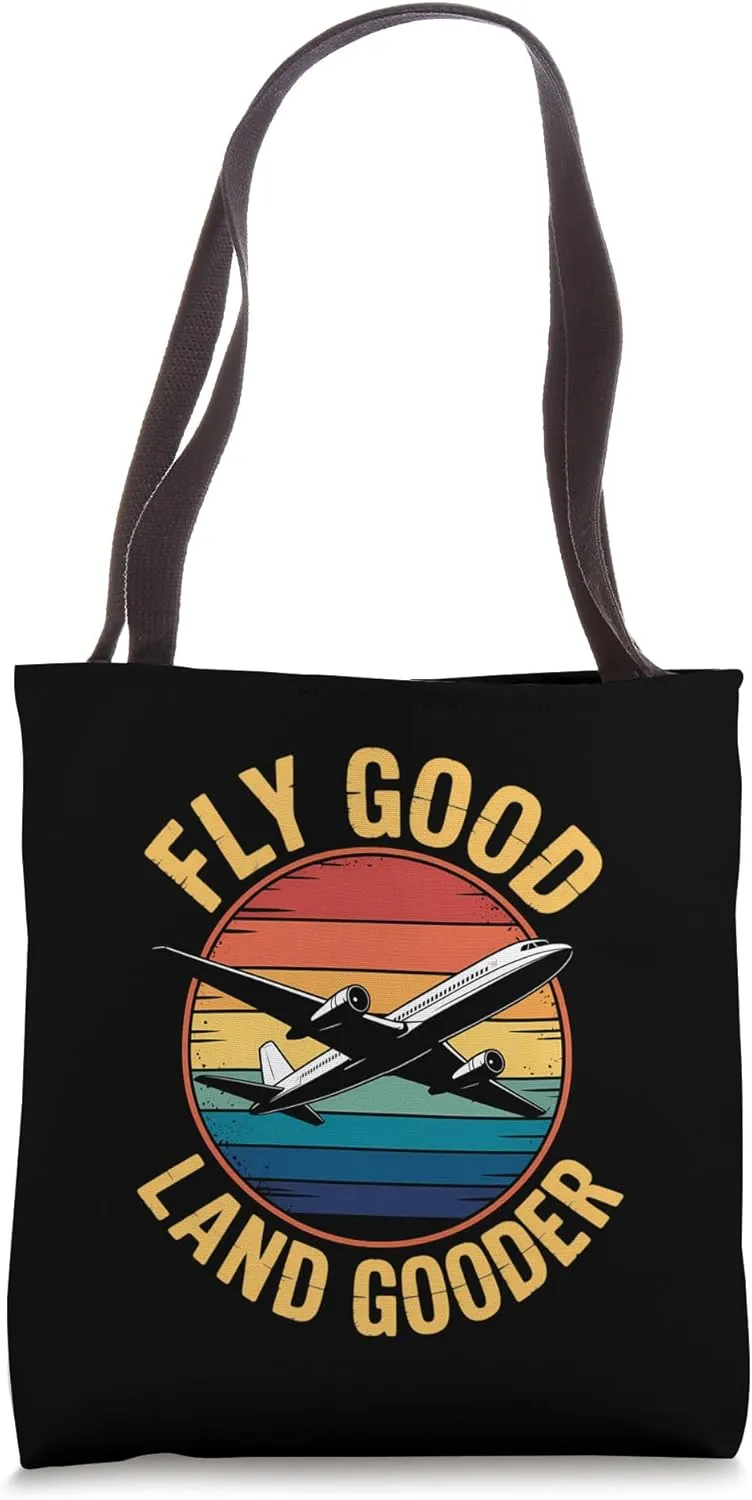 Fly Good Land Gooder Pilots Humor Tote Bag