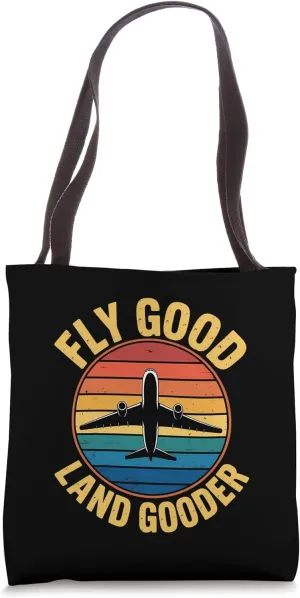 Fly Good Land Gooder Pilots Humor Tote Bag
