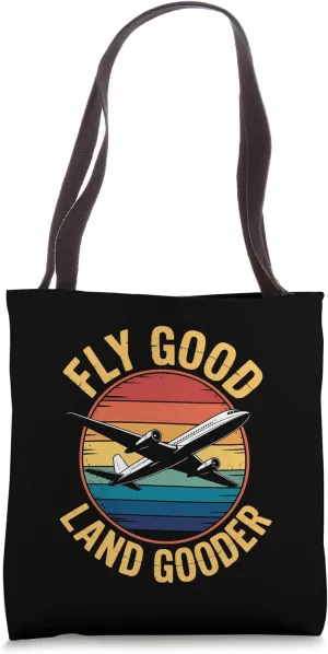 Fly Good Land Gooder Pilots Humor Tote Bag