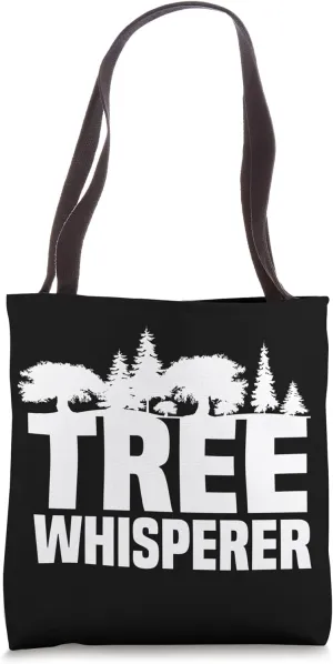 Forester Tree Whisperer Arboriculturist Forest Manager Tote Bag