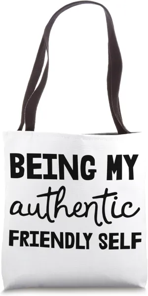 Friendly Being My Authentic Friendly Self Tote Bag