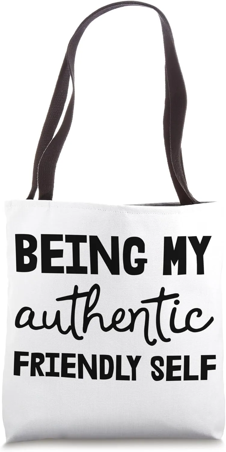 Friendly Being My Authentic Friendly Self Tote Bag