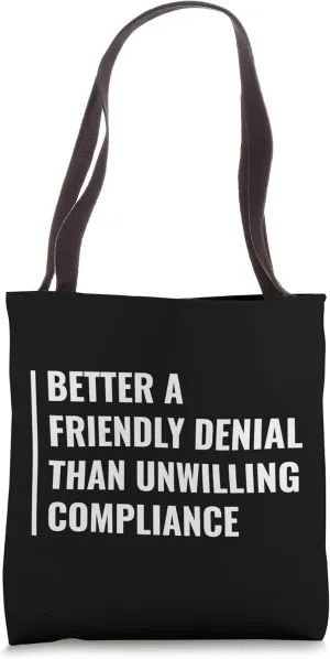 Friendly Denial and Unwilling Compliance. Denial Quote Tote Bag