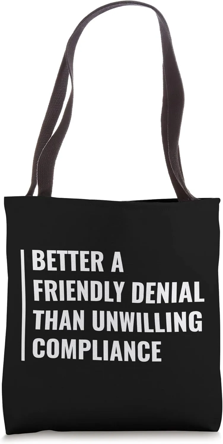 Friendly Denial and Unwilling Compliance. Denial Quote Tote Bag