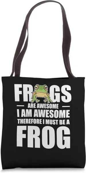 Frogs Are Awesome I Am Awesome Therefore… Tote Bag