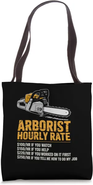 Funny Arborist Hourly Rate Chainsaw Tree Work Logger Tote Bag