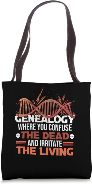 Genealogy Where You Confuse The Dead And Irritate The Living Tote Bag