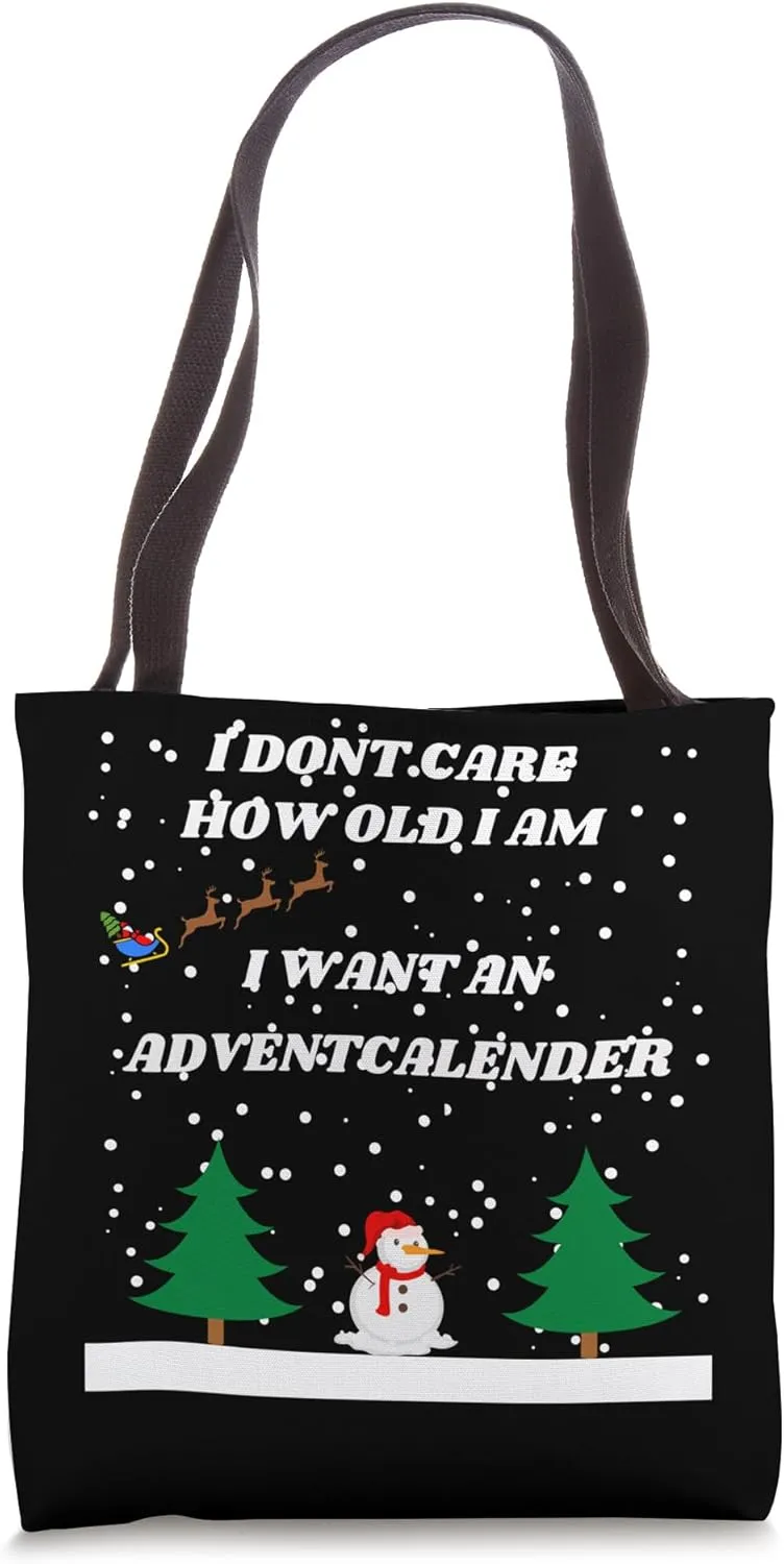 I don't care how old I am I want an advent calendar Tote Bag