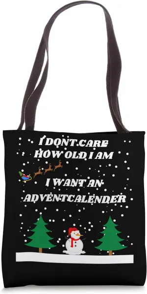 I don't care how old I am I want an advent calendar Tote Bag