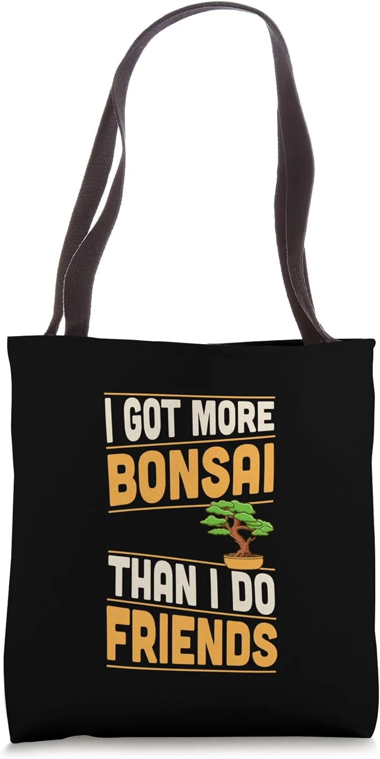 I Got More Bonsai Than I Do Friends Funny Introvert Tote Bag