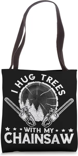 I Hug Tress Arborist Chainsaw Logger Tree Climber Woodworker Tote Bag
