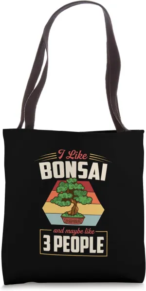 I Like Bonsai And Maybe Like 3 People Tote Bag