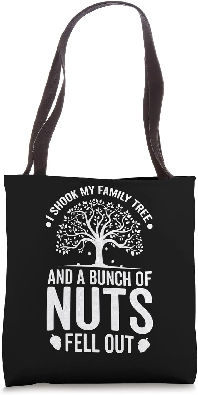 I Shook My Family Tree And A Bunch Of Nuts Fell Out Tote Bag