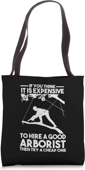 If you think it is expensive to hire arborist Job Tote Bag