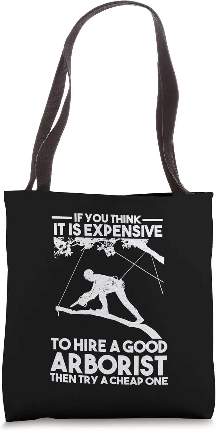 If you think it is expensive to hire arborist Job Tote Bag