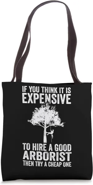 if you think it is expensive to hire arborist tree climber Tote Bag