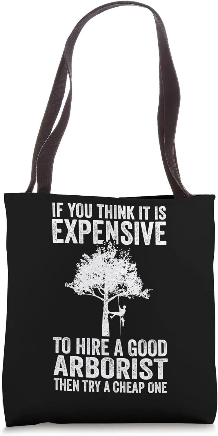 if you think it is expensive to hire arborist tree climber Tote Bag