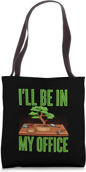 I'll Be In My Office Bonsai Tree Gardener Tote Bag
