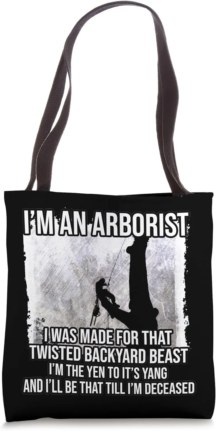 I'm An Arborist Til I’m Deceased Proud Tree Climber Arborist Tote Bag