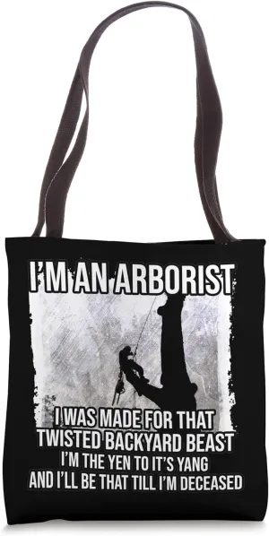 I'm An Arborist Til I’m Deceased Proud Tree Climber Arborist Tote Bag