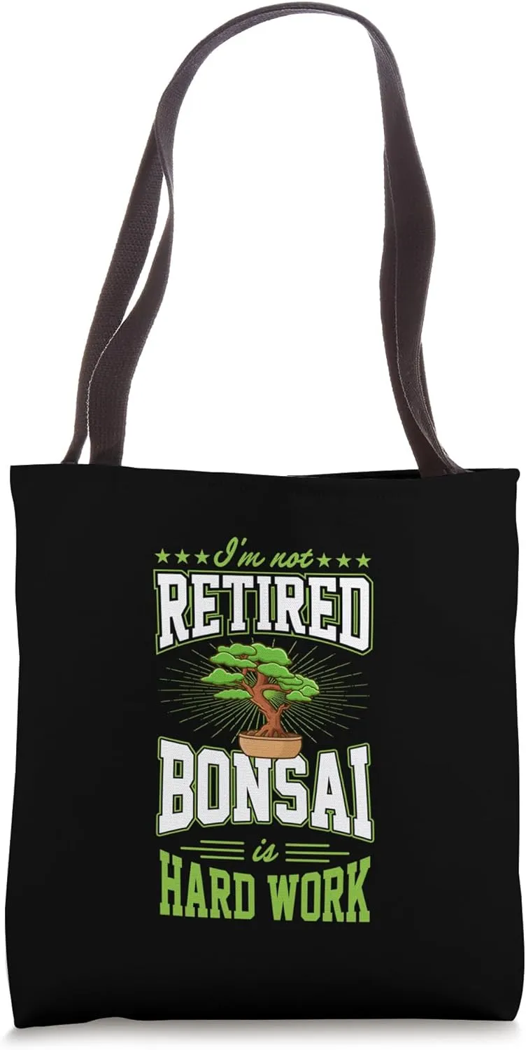 I'm Not Retired Bonsai Is Hard Work Funny Retirement Party Tote Bag