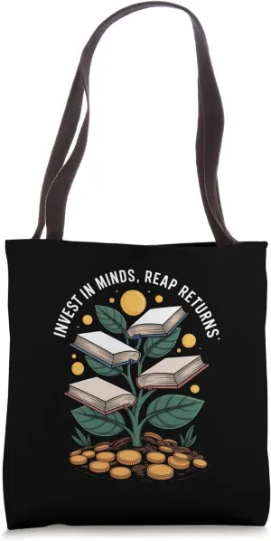 Invest in Minds, Reap Returns Tote Bag