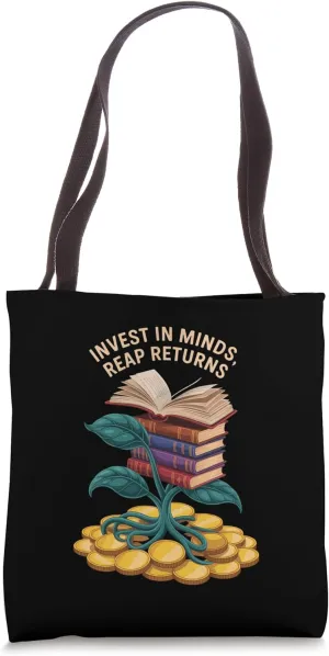 Invest in Minds, Reap Returns Tote Bag