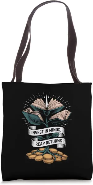Invest in Minds, Reap Returns Tote Bag