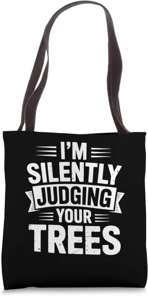 Judging Trees Silently Arborist Observation Life Tote Bag